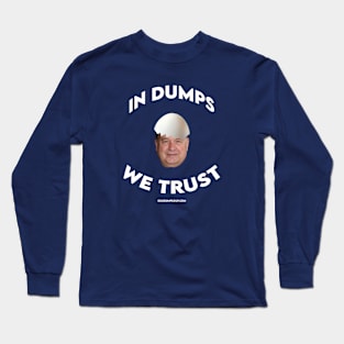 In Dumps We Trust - White Text Long Sleeve T-Shirt